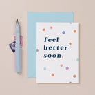A thinking of you card with feel better soon lettering on a get well soon card from the thinking of you card collection at Sister Paper Co.