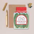 Love you more than pickles Valentines card