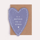 Mother Like No Other Mothers day card cut into a heart shape