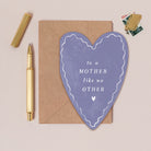 Mother Like No Other Mothers day card cut into a heart shape